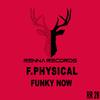 F.Physical - Funky Now