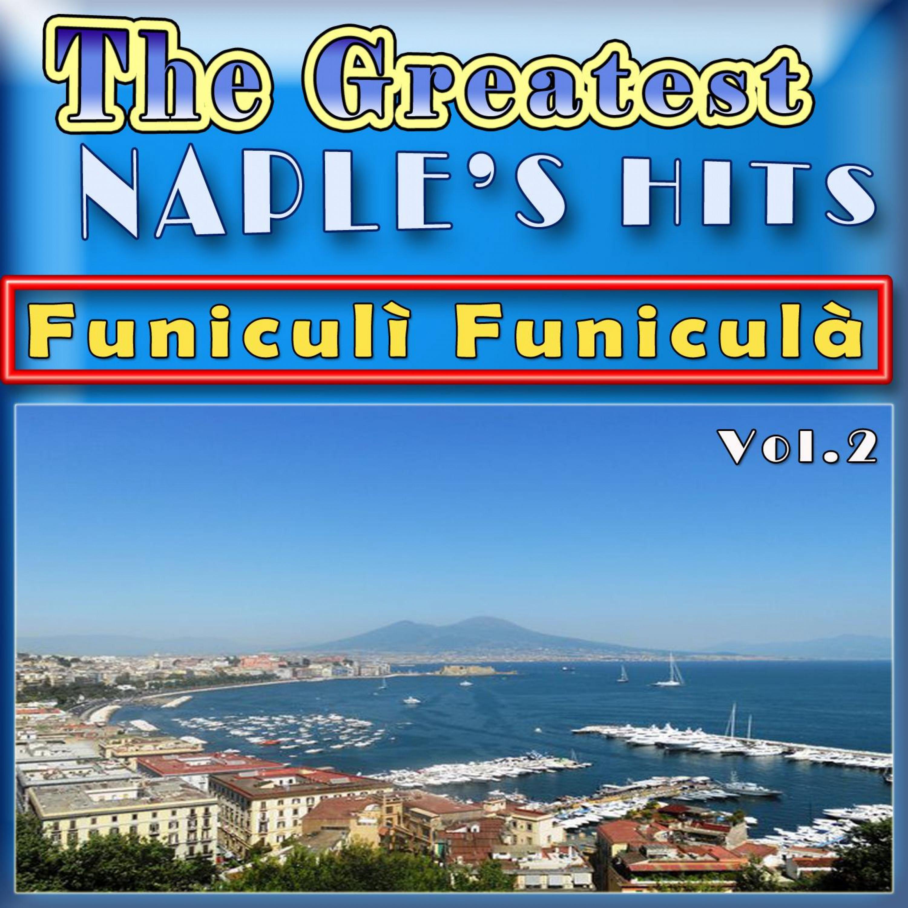 The Greatest Naple's Hits, Vol. 2 - Funiculä¬ Funiculä