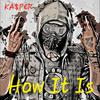 Kasper - How It Is (Off Top)