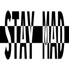 STAY MAD