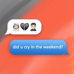 Did U Cry In The Weekend