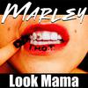 Marley - Look Mama (T.H.O.T)