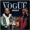 Wauve - Vogue Remix (feat. Bryan Mg)