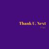 Thank U Next（Cover：Ariana Grande）