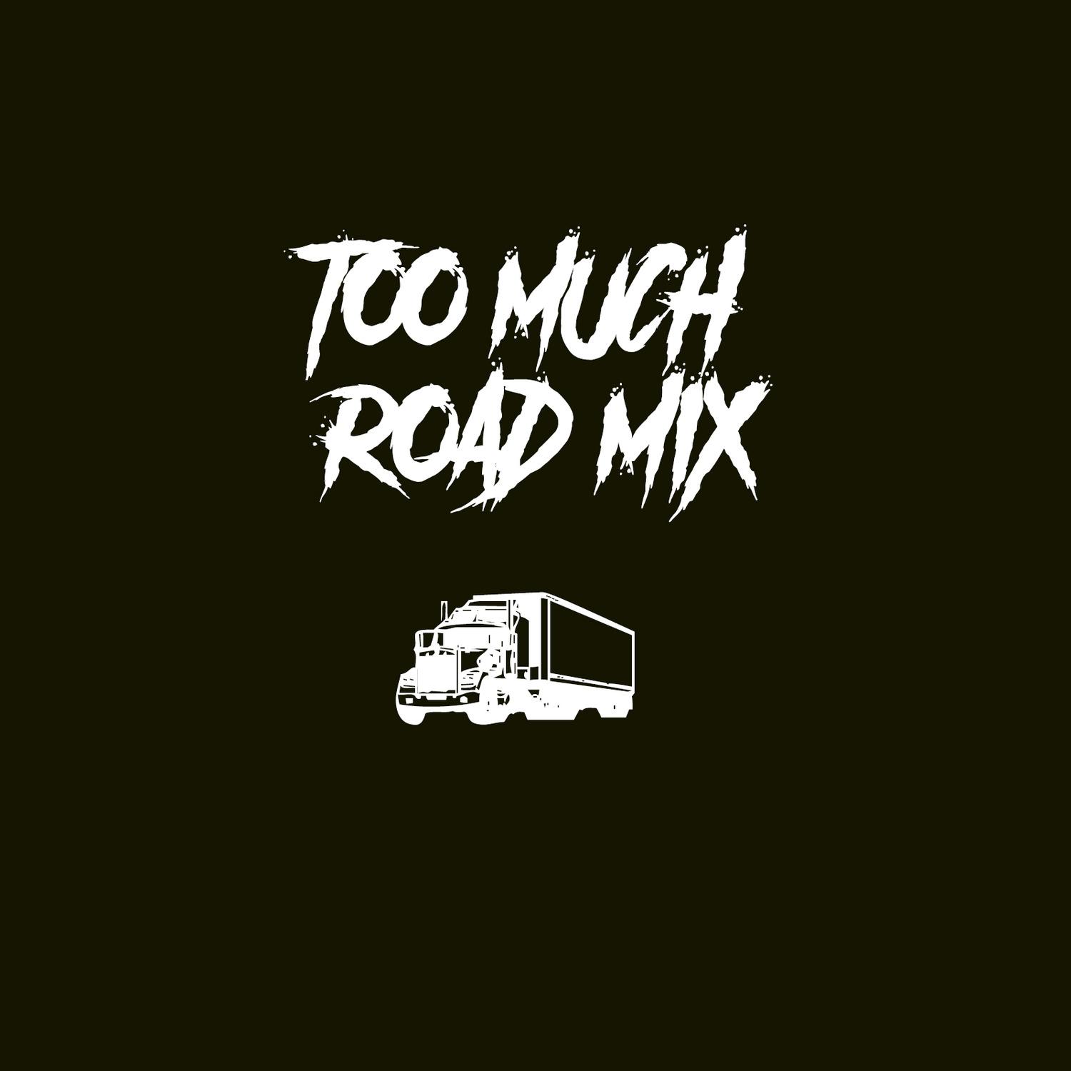 Too Much (Road Mix)