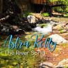 Astra Kelly - The River Song