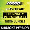 Braveheart (Originally By Neon Jungle) [Karaoke Version]