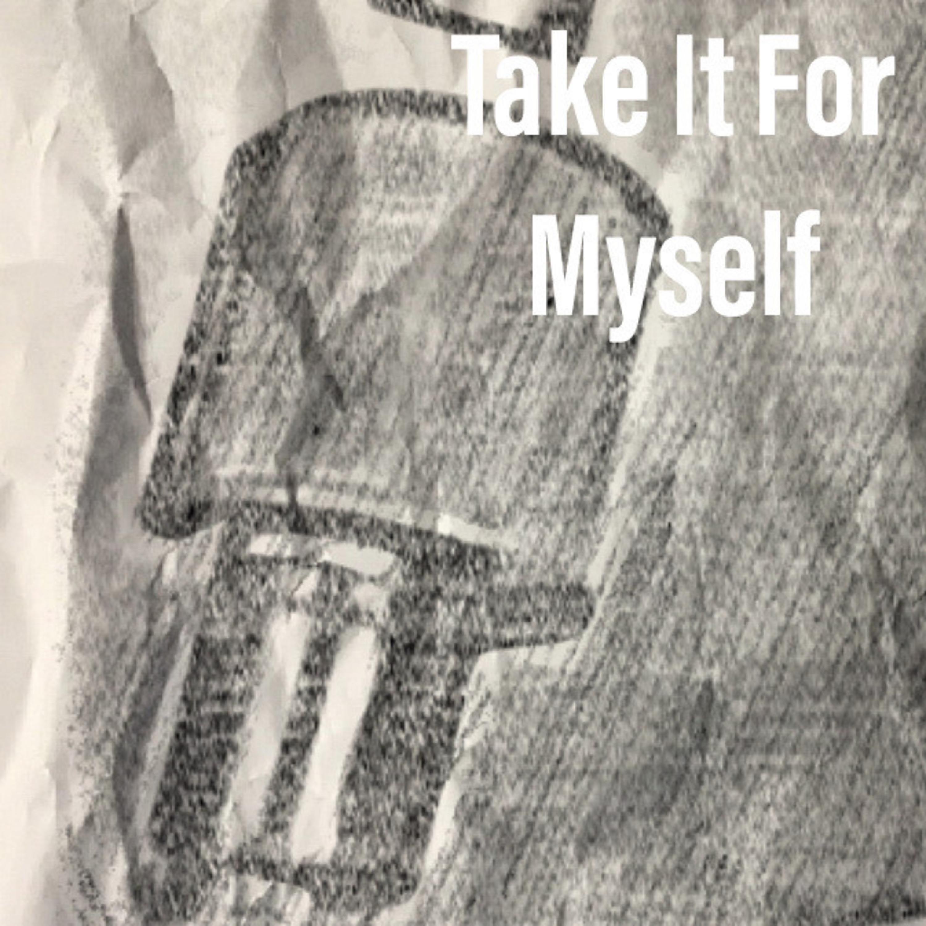 Take It For Myself