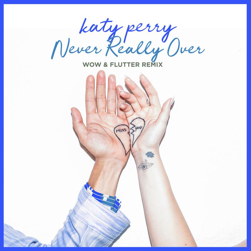 Never Really Over (Wow & Flutter Remix)专辑