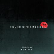 KILL EM WIS KINDNE$$（Blade Cross Mashup）