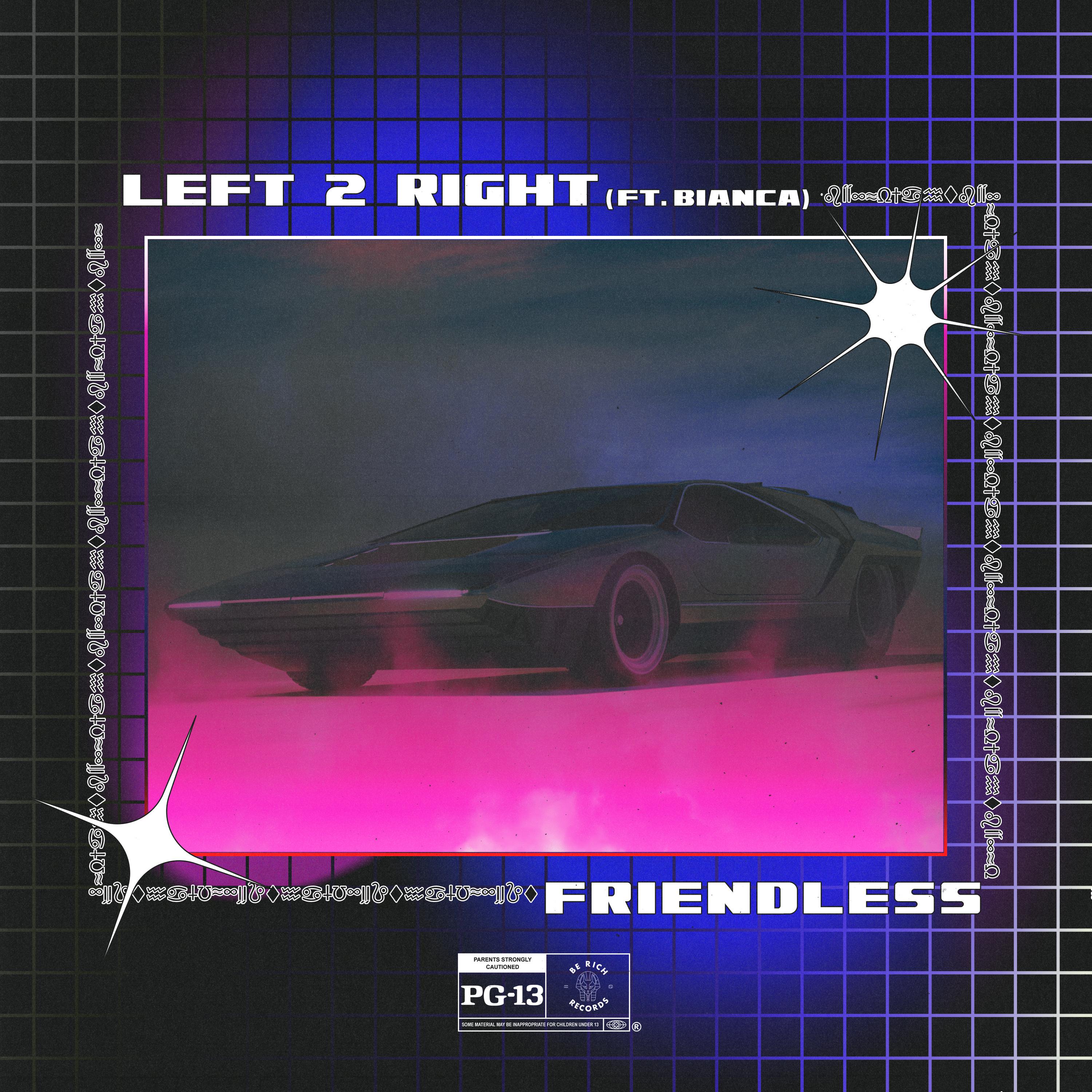 Friendless - Left 2 Right (ft. Bianca)