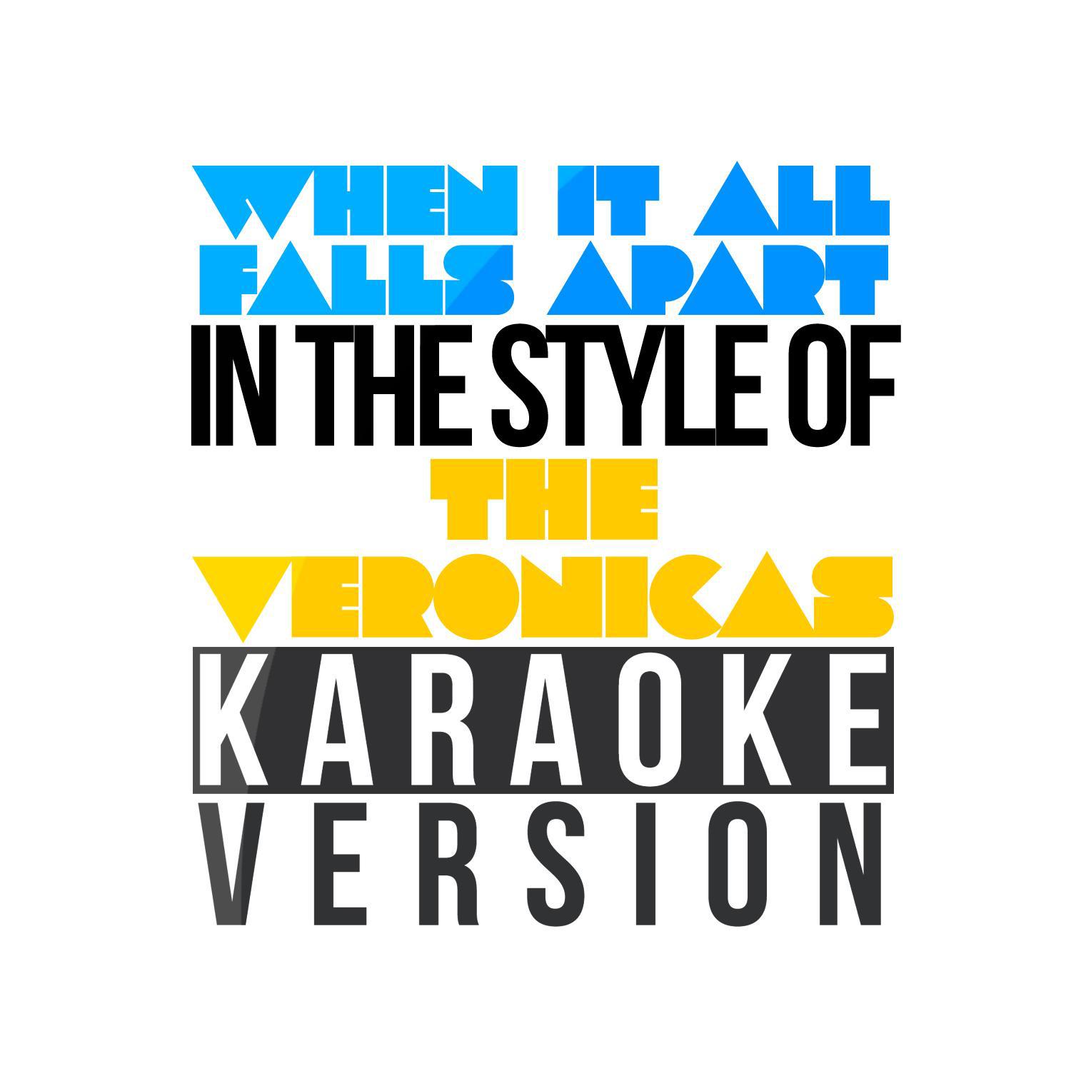 When It All Falls Apart (In the Style of the Veronicas) [Karaoke Version] - Single专辑