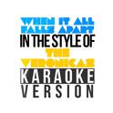 When It All Falls Apart (In the Style of the Veronicas) [Karaoke Version] - Single专辑