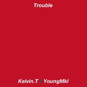 Trouble