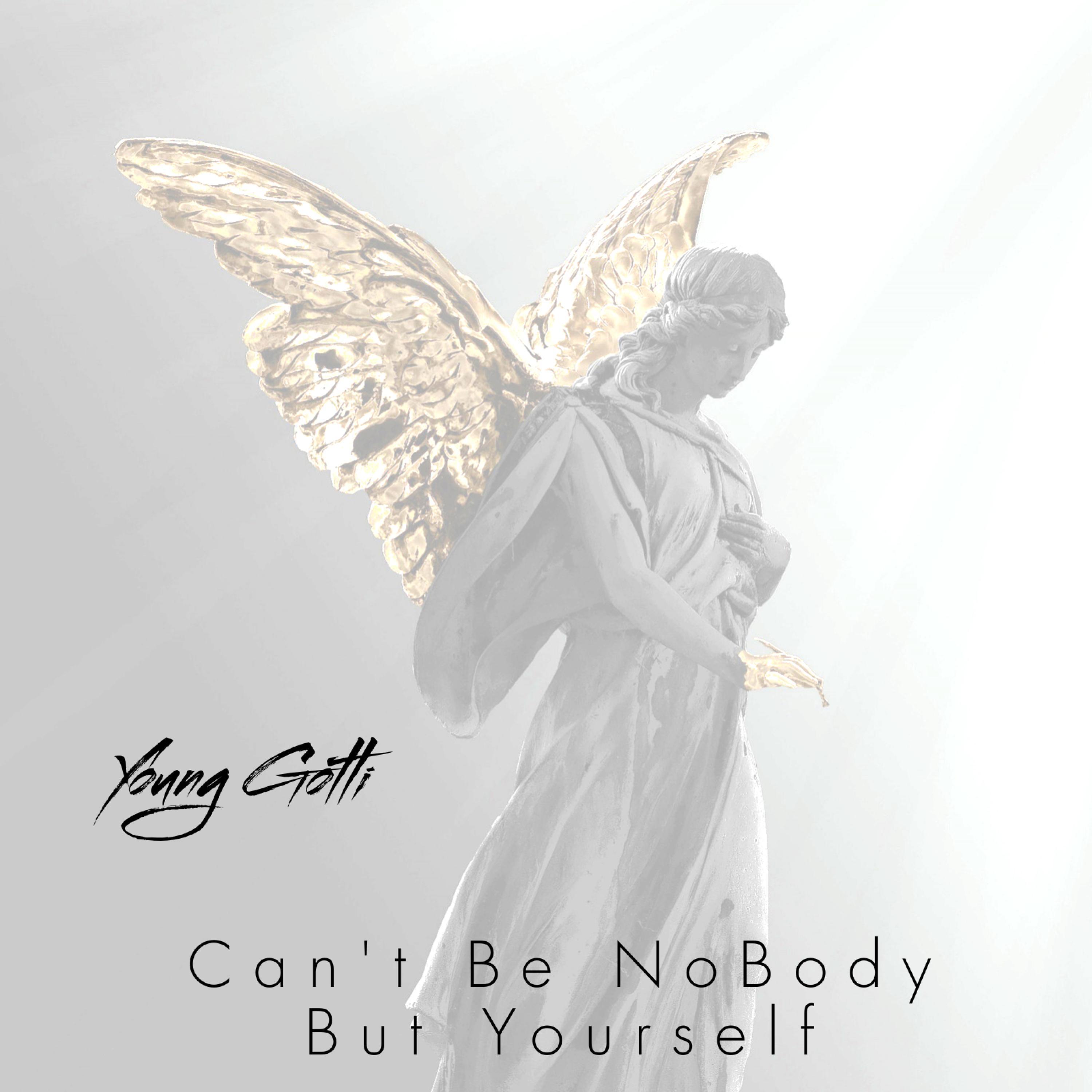Can't Be Nobody But Yourself (feat. Gotti)