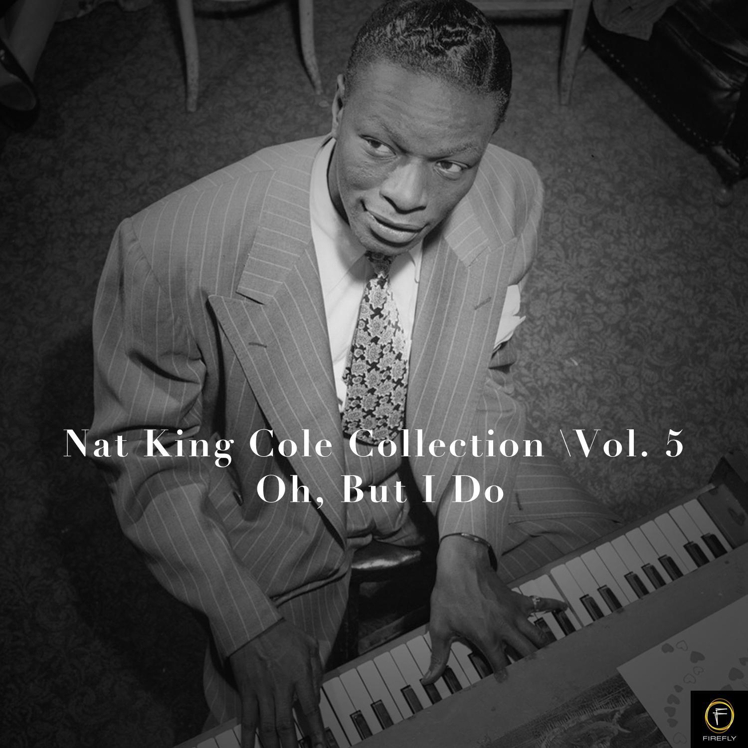 Nat King Cole Collection, Vol. 5: Oh, But I Do专辑