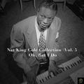 Nat King Cole Collection, Vol. 5: Oh, But I Do