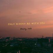 Only Wanna Be With You