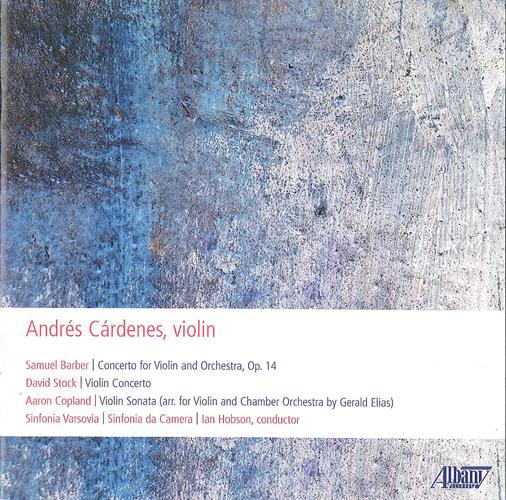 BARBER, S.: Violin Concerto, Op. 14 / STOCK, D.: Violin Concerto / COPLAND, A.: Violin Sonata (Cardenes)