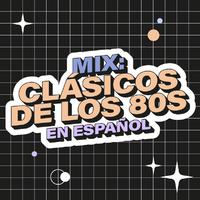 Mix: Clásicos de los 80s en Español