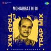 Anurag Abhishek - Mohabbat Ki Ki - Trap Mix