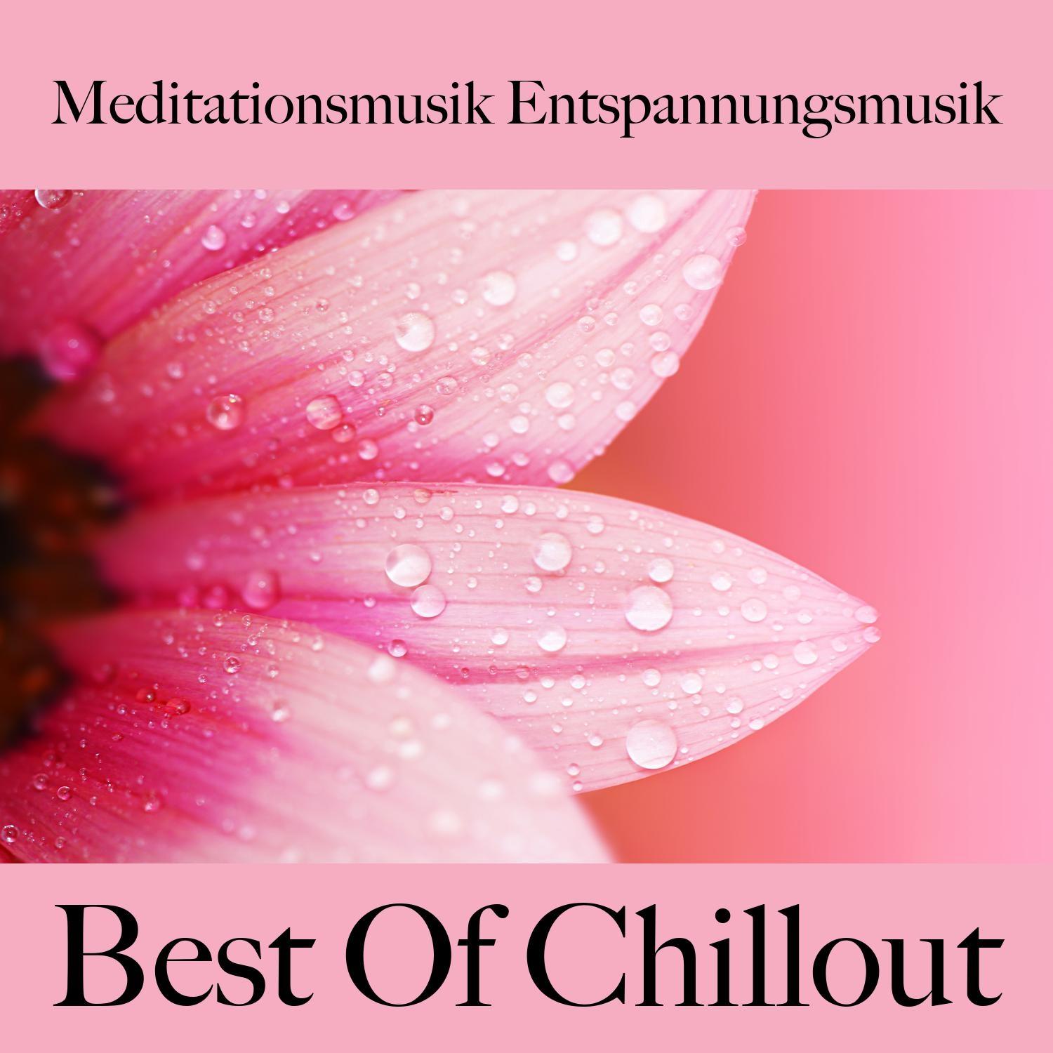 Meditationsmusik Entspannungsmusik: Best of Chillout