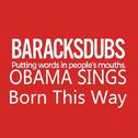 Barack Obama Singing Born This Way专辑