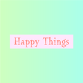 Happy Things