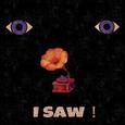 I Saw！