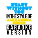 Start Without You (In the Style of Alexandra Burke) [Karaoke Version] - Single专辑