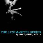 The Jazz Masters Series: Quincy Jones, Vol. 4专辑