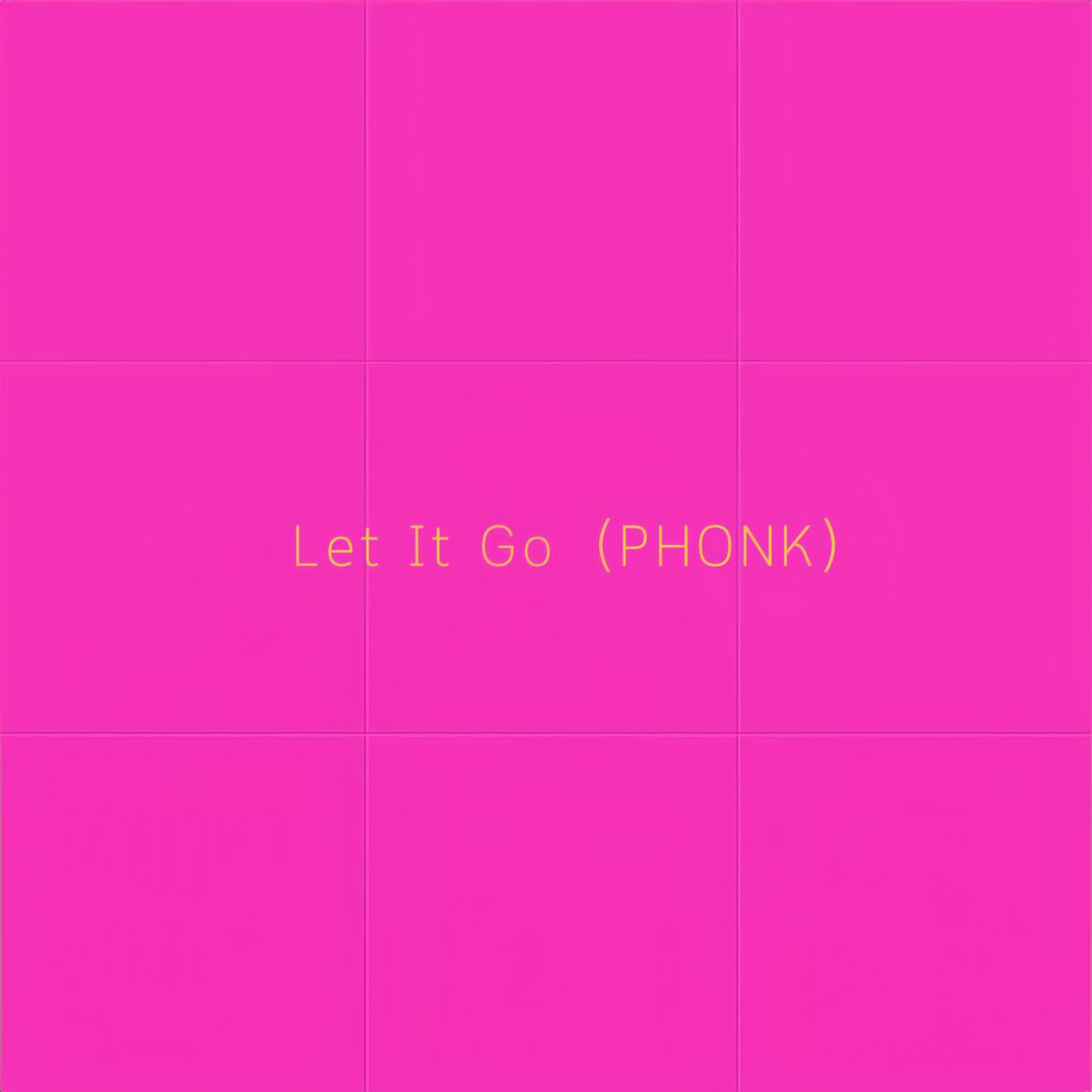 Let It Go（PHONK）