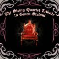 The String Quartet Tribute to Gwen Stefani