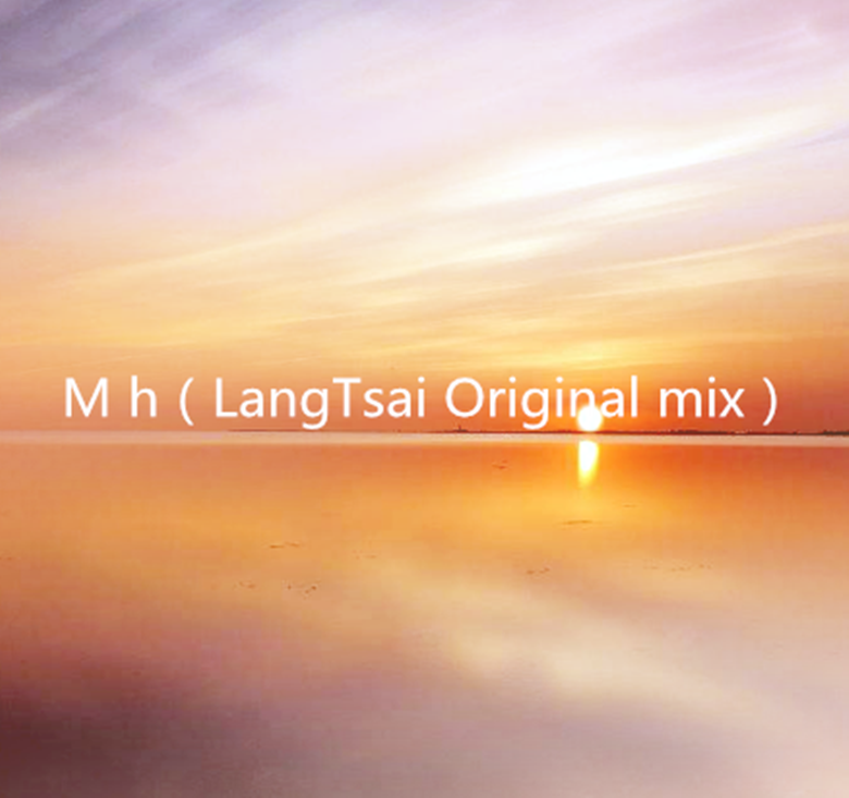 M h（LangTsai Original mix）专辑