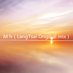 M h（LangTsai Original mix）专辑