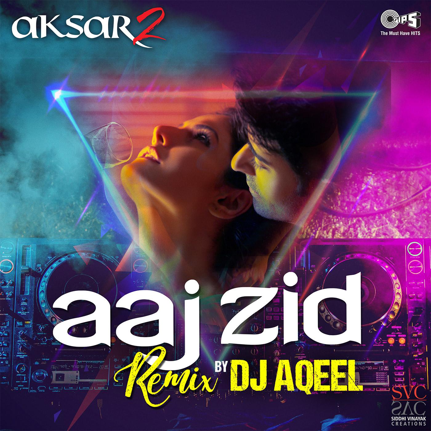 Aaj Zid (From "Aksar 2") (DJ Aqeel Remix)专辑