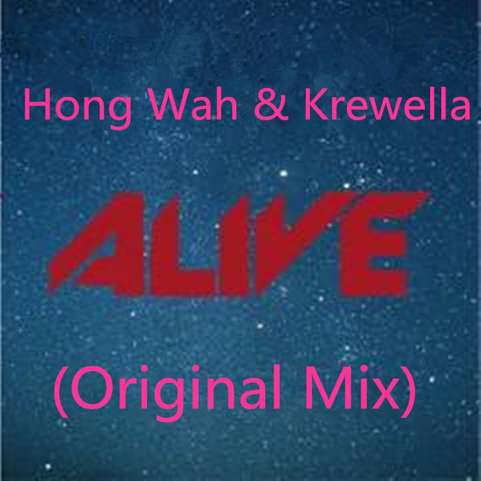 Hong Wah & Krewella - Alive (Original Mix)专辑