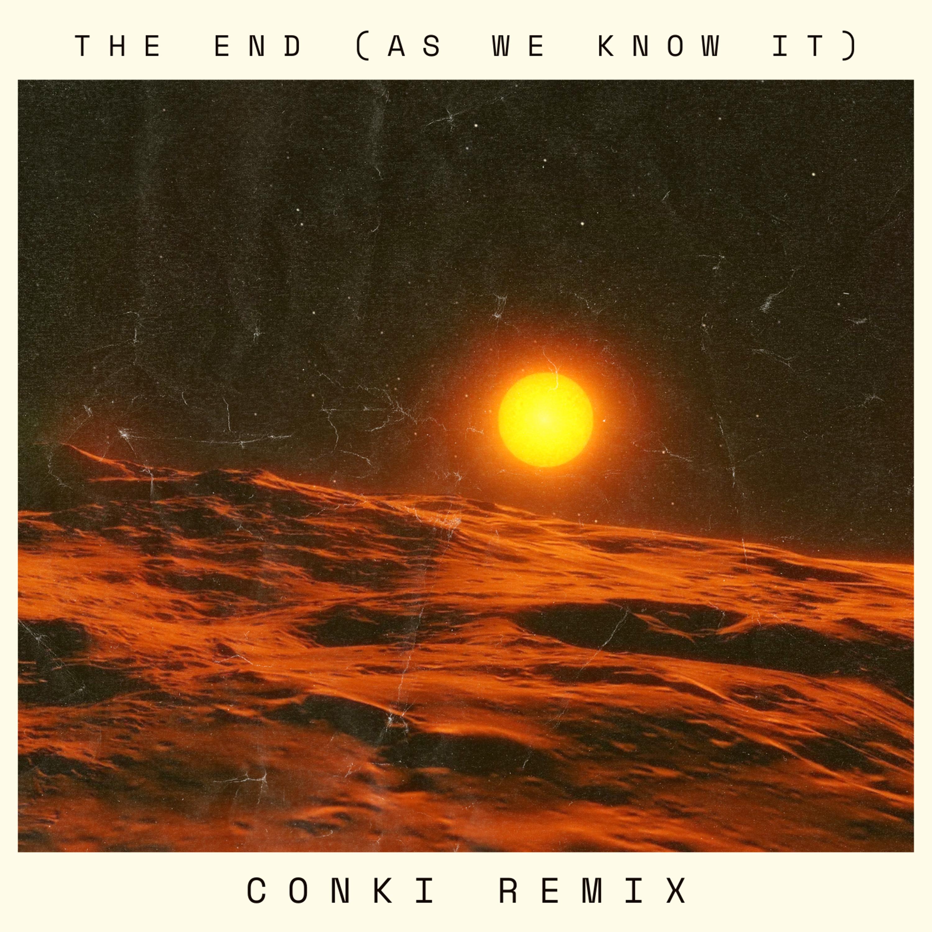 The End (As We Know It) (ConKi Remix)