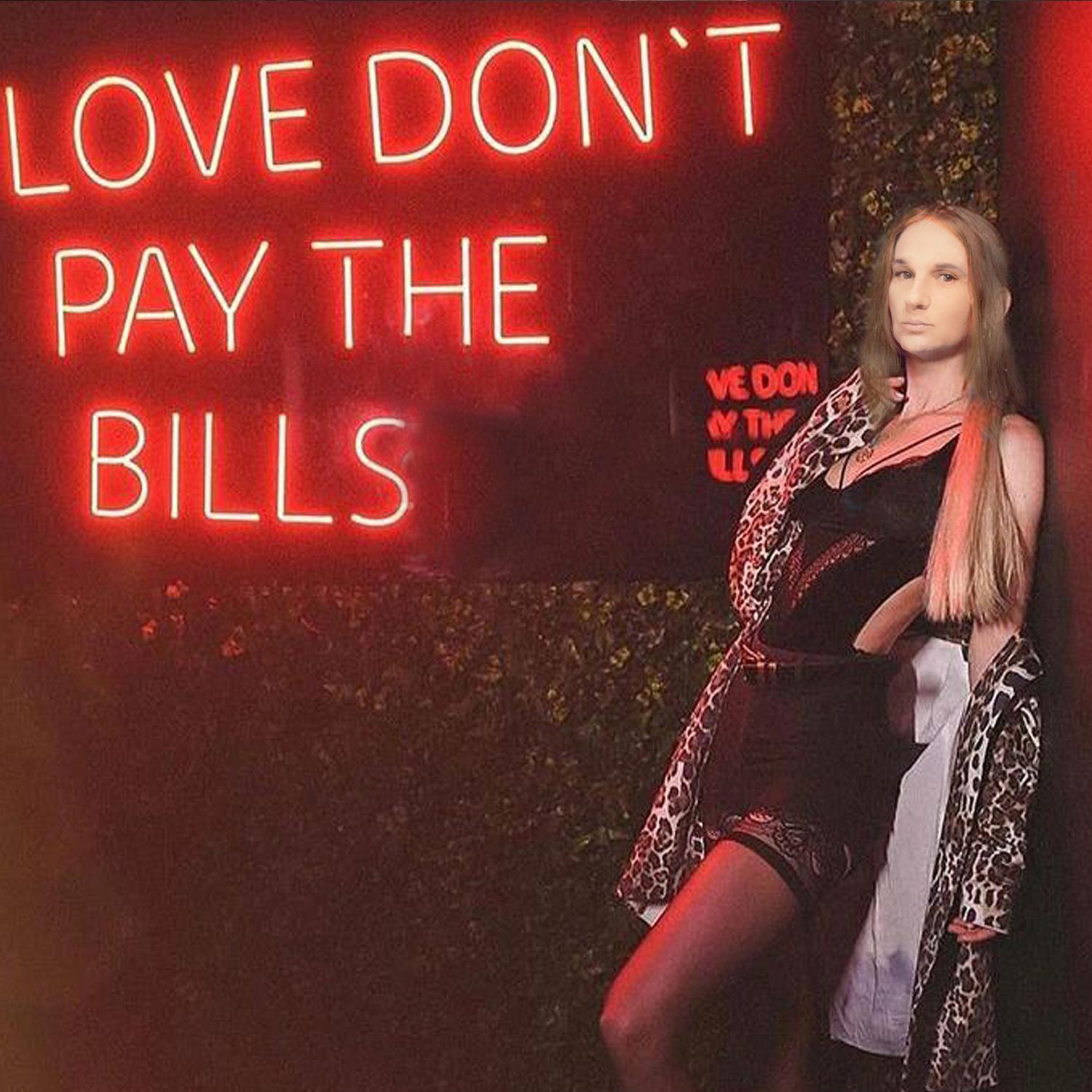 Love Don't Pay the Bills