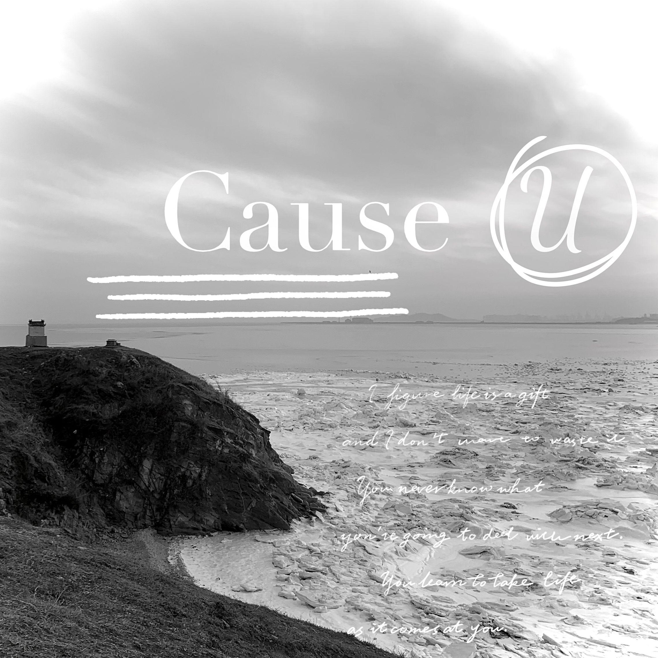 Cause U