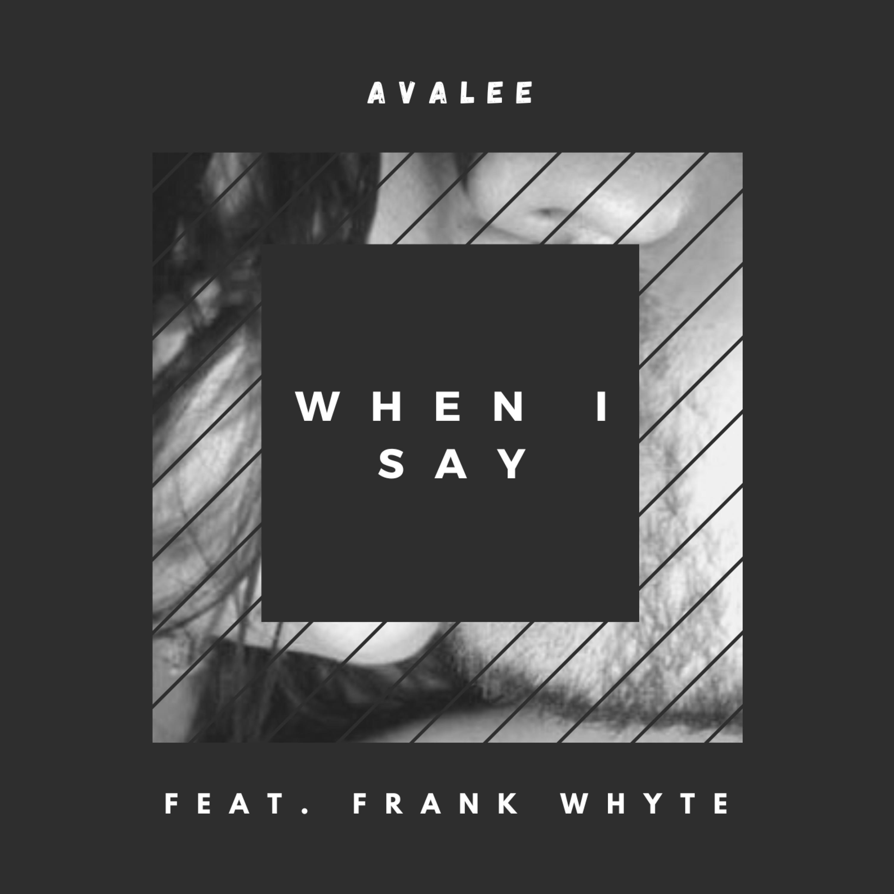 Avalee - When I say (feat. Frank Whyte)