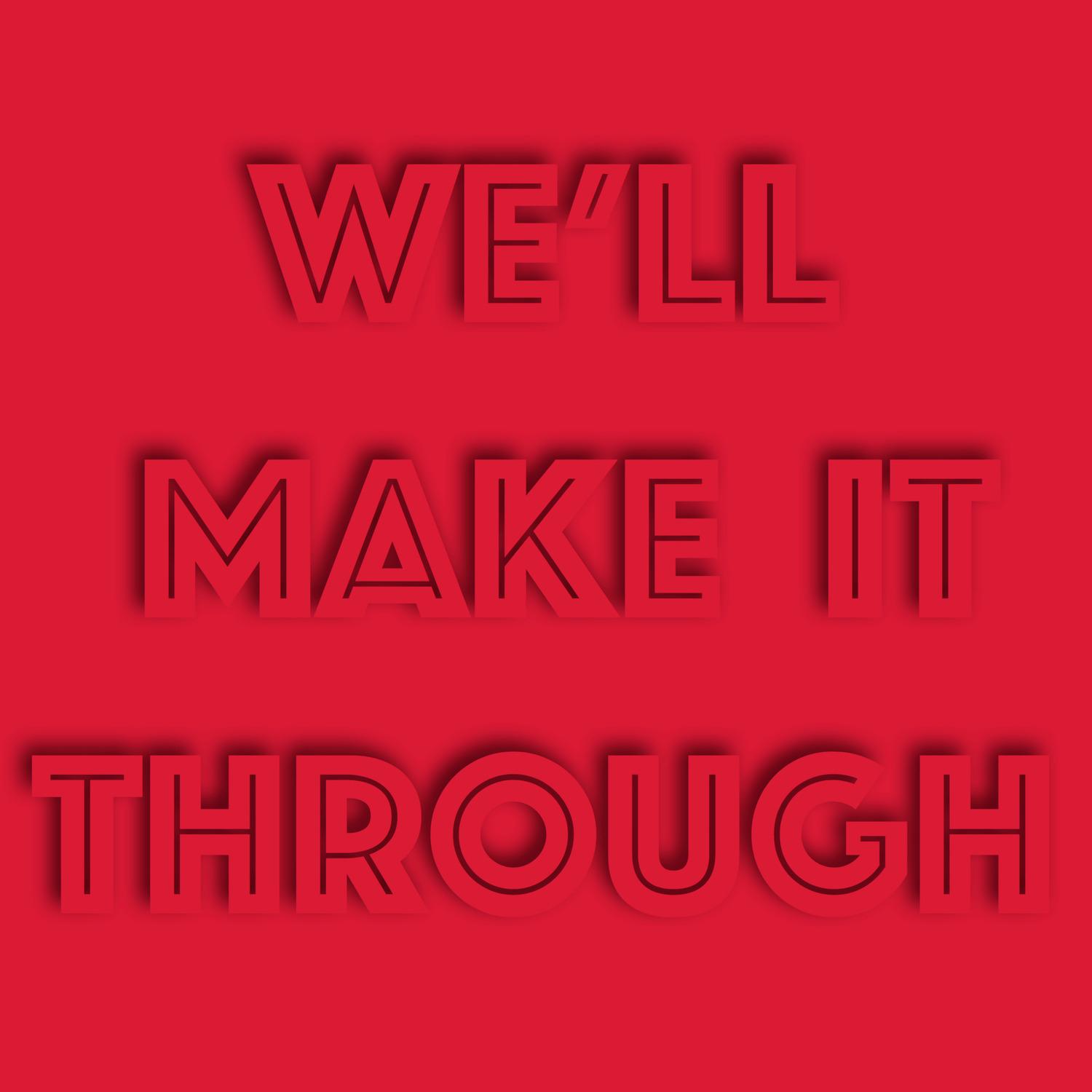 We'll Make It Through