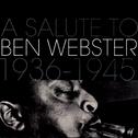 A Salute To Ben Webster 1936-1945专辑