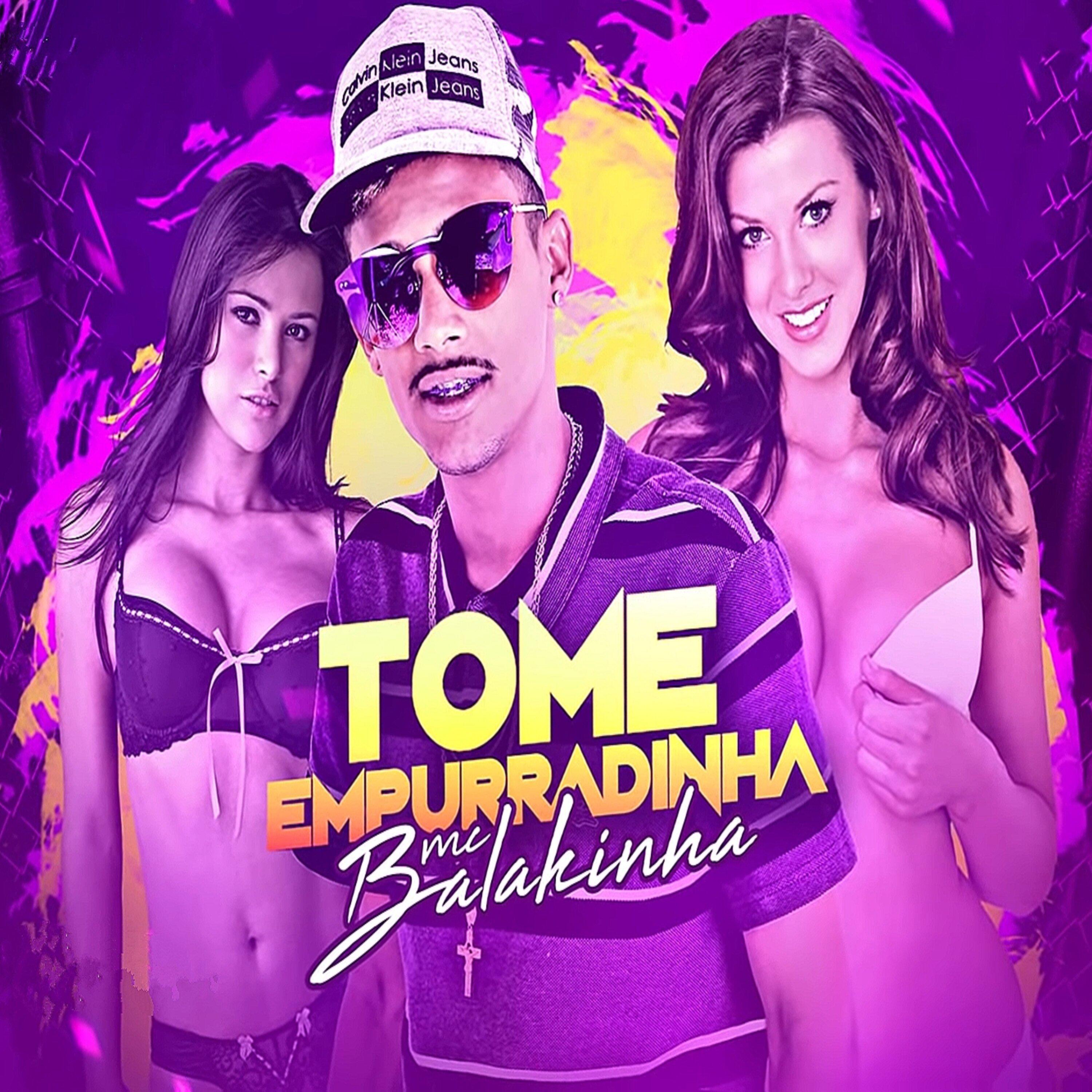 Mc Balakinha - Tome Empurradinha