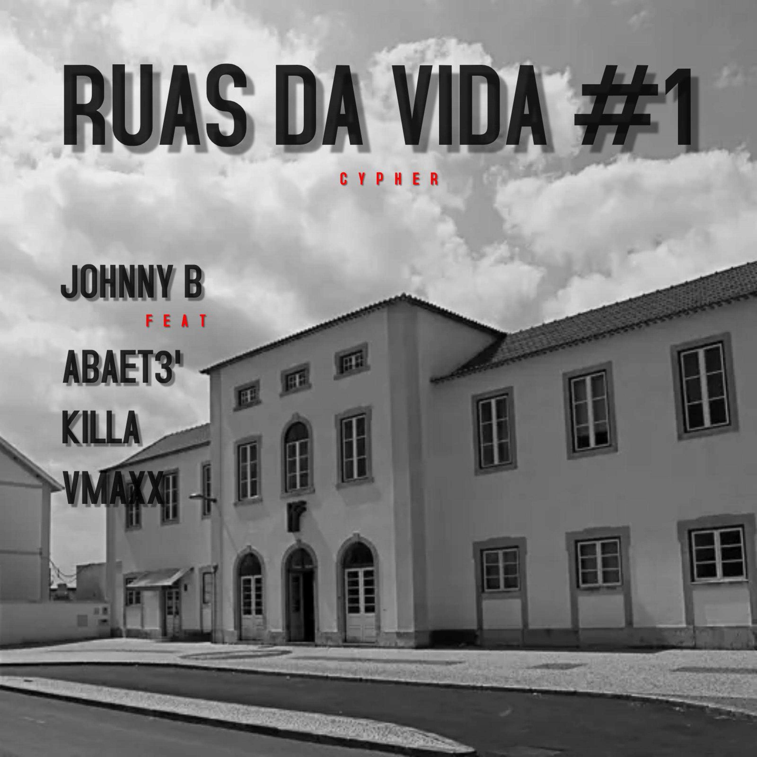 Johnny B - Ruas da Vida #1 (feat. Abaet3', Killa & Vmaxx)