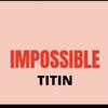 Titín - Impossible