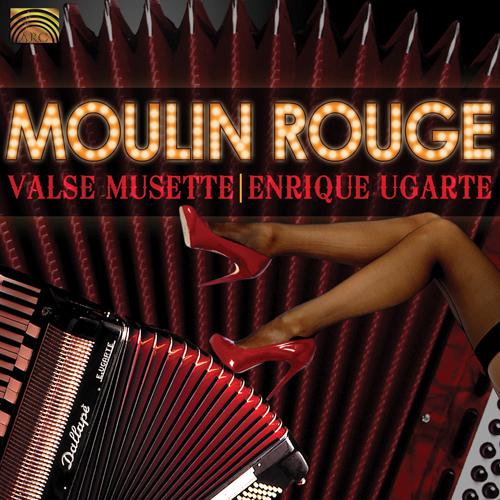 FRANCE Enrique Ugarte:  Moulin Rouge - Valse Musette专辑