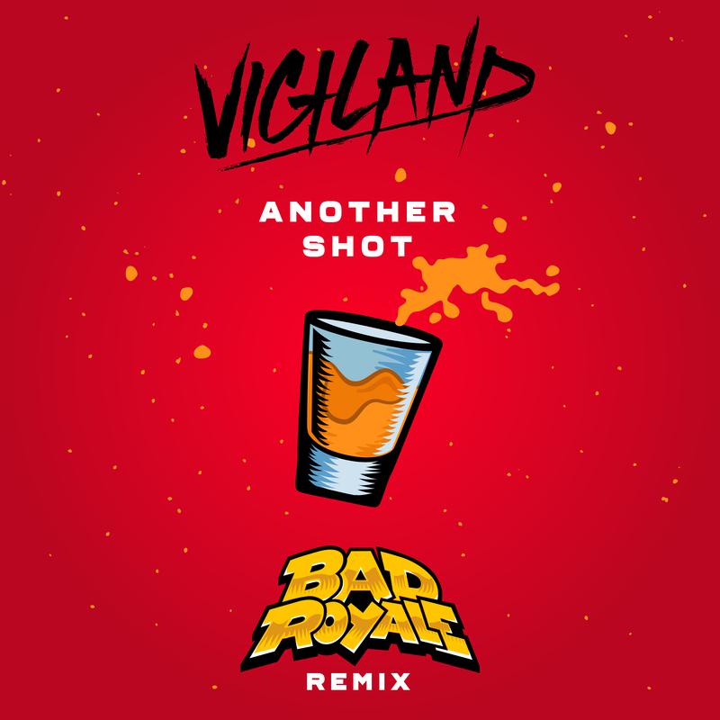 Vigiland - Another Shot (Bad Royale Remix)