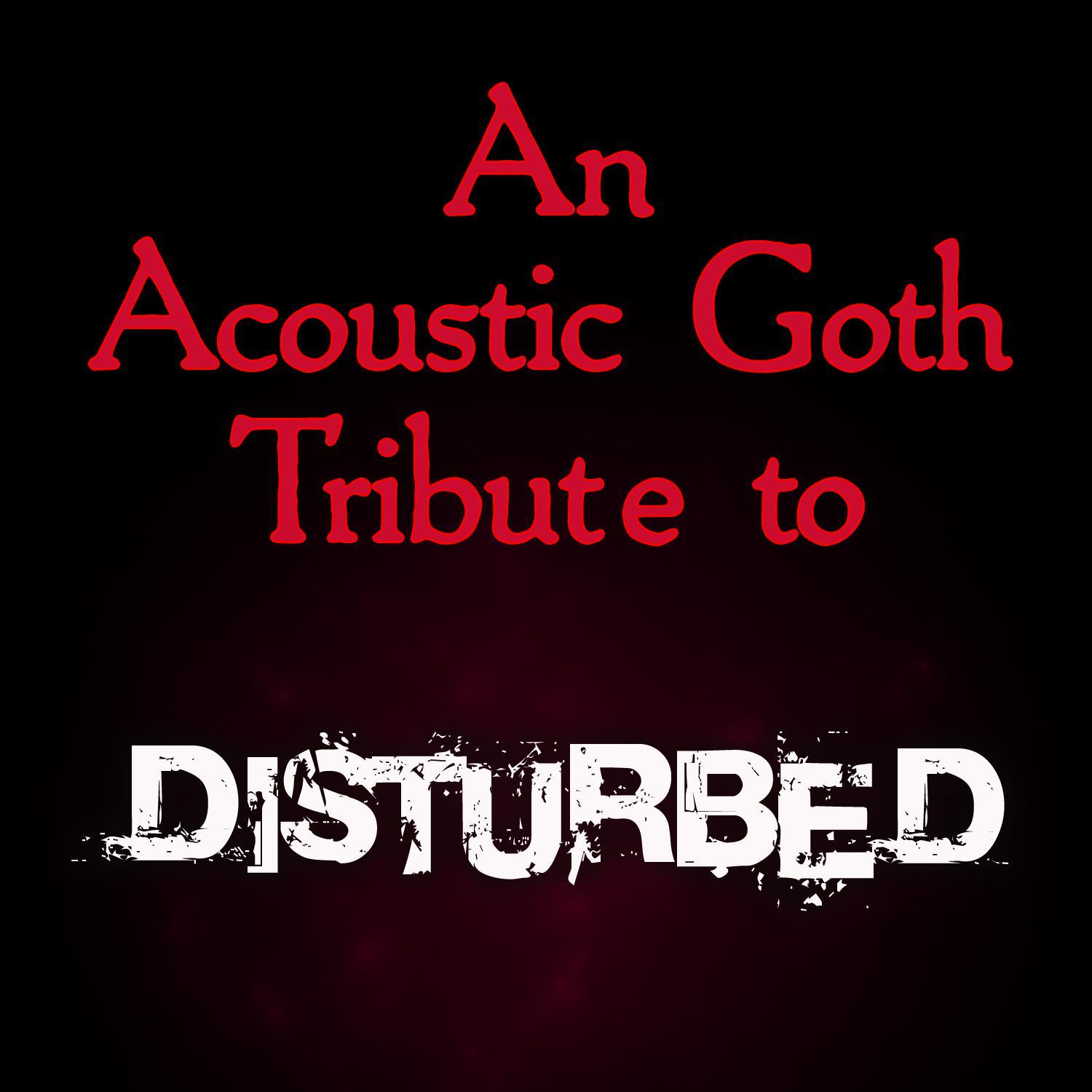 An Acoustic Goth Tribute to Disturbed