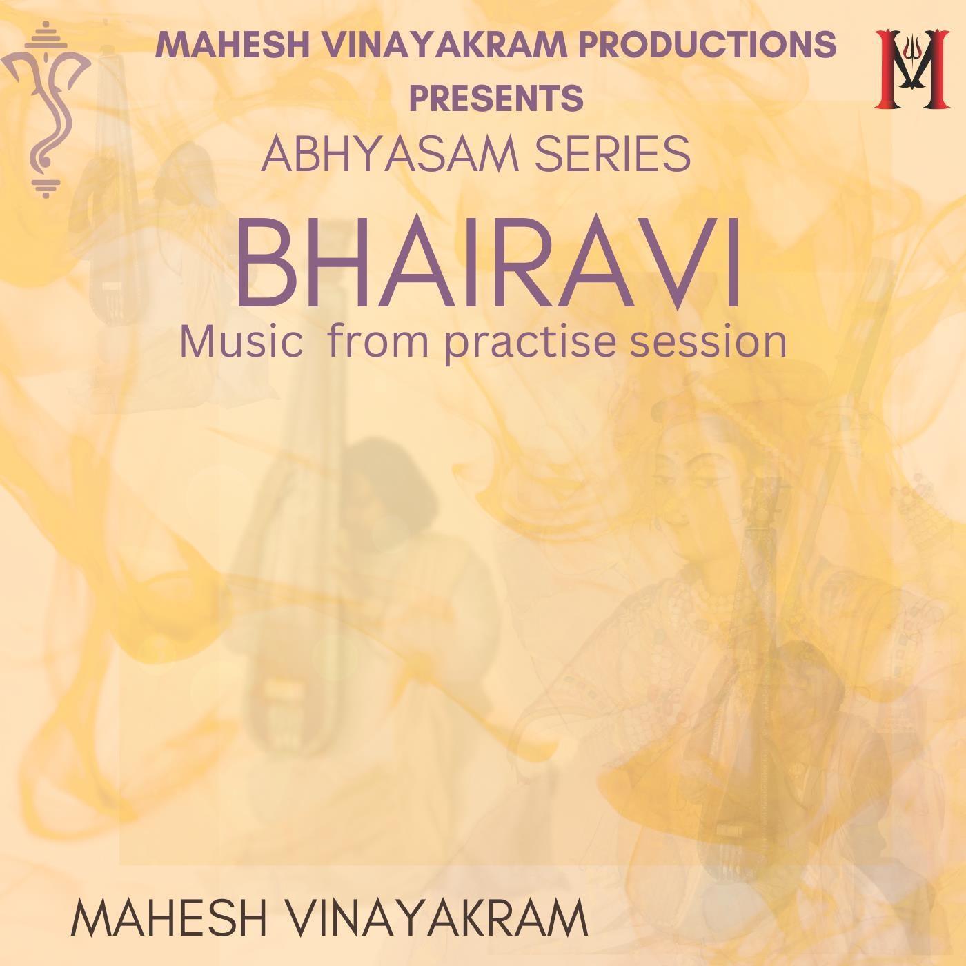 Mahesh Vinayakram - bhairavi abhyasam series music from practse session